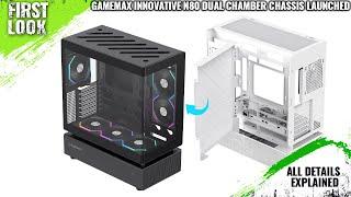 GameMax N80 Dual-Chamber Chassis Launched - Explained All Spec, Features And More