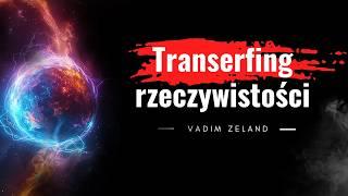 Transerfing rzeczywistości | Vadim Zeland. Kreacja rzeczywistości, równowaga i intencja. Cytaty