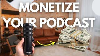 How To *actually* Monetize Your Podcast (2024)