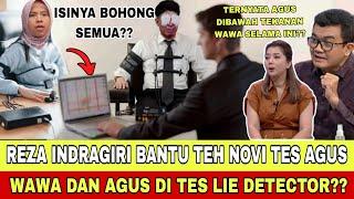 REZA INDRAGIRI TURUN GUNUNG?? WAWA DAN AGUS DI TES LIE DETECTOR!! SELAMA INI AGUS DI SANDERA WAWA??