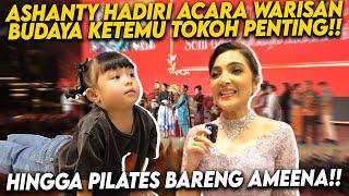 ASHANTY TAKJUB SAMA ACARA WARISAN BUDAYA!! PULANG LANGSUNG BERTEMU AMEENA!!