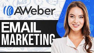 How To Use AWeber Autoresponder 2024 (Set Up For Email Marketing)