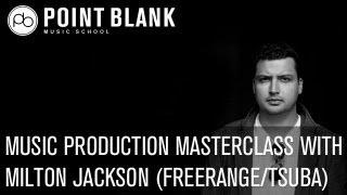 Music Production Masterclass w/ Milton Jackson (Freerange / Tsuba)