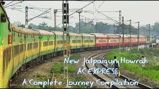 NEW JALPAIGURI HOWRAH AC EXPRESS: A COMPLETE JOURNEY COMPILATION