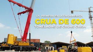 GRUAS GRISA, LA GRÚA DE  MAYOR CAPACIDAD A NIVEL LATINOAMÉRICA  600 TONELADAS