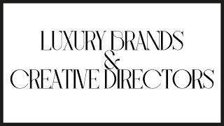 How luxury brands select creative directors | Case study Louis Vuitton, Gucci & Burberry