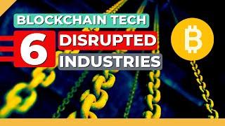 Blockchain Use Cases – 6 Disrupted Industries No One is Talking About