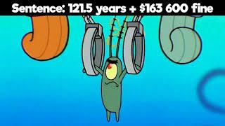 What if Plankton was CHARGED for his crimes?