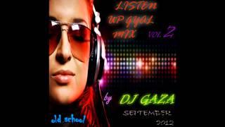 DJ GAZA LISTEN UP GYAL MIX VOL 2 SEPTEMBER 2012 OLD SCHOOL