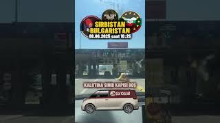 Sila Yolu 360 - 08.06.2025 Kalotina Sınır Kapısı Sırbistan  Bulgaristan  #sılayolu #gesdina