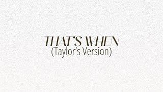 [LYRICS] THAT'S WHEN (Taylor's Version) - Taylor Swift