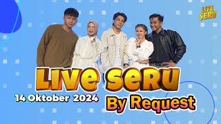  LIVE SERU | by Request 14 Oktober 2024 [sesi 2]