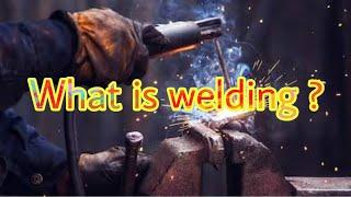 What is welding ? Proper definition