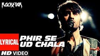 ROCKSTAR: Phir Se Ud Chala (Lyrcial Video) | Ranbir Kapoor | A. R. Rahman | Mohit Chauhan