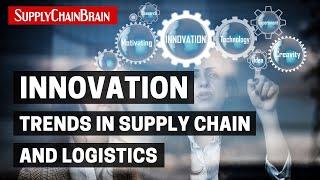 Innovation Trends in Supply Chain and Logistics