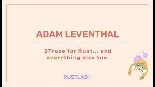 DTrace for Rust... and everything else too! - Adam Leventhal