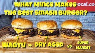 What Mince Makes The Best Smash Burger? | Wagyu Burger | Dry Aged Burger | Smash Burgers |