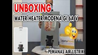 UNBOXING WATER HEATER MODENA GI 6A V || Jakarta Piranti.id