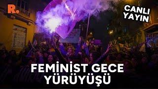 23. Feminist Gece Yürüyüşü | Kadınlar ve LGBTİ+’lar Sıraselviler Caddesi’nde #CANLI