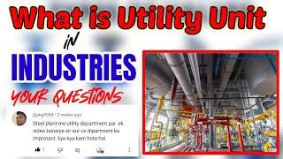 Introduction to Utility unit in industries | What is utility unit in oil and gas Refinery industry