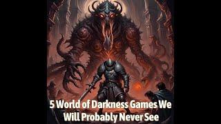 Five World of Darkness Games We Will (Probably) Never See