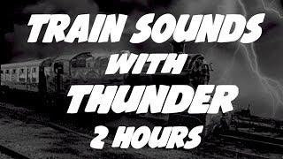 Thunder Train Sound : Train Video for Sleep and Noise Masking 2 Hours Long