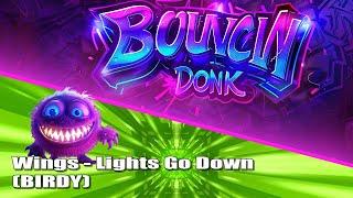 Wings - Lights go down - Birdy - Bouncin Donk #Donk #Bounce