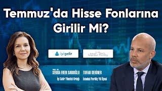 Temmuz'da Hisse Fonlarına Girilir Mi?