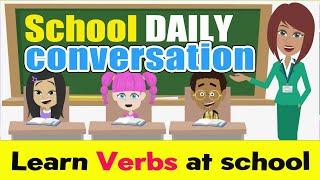 School Daily Conversation in English! Learn the verbs in English class together.