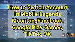 How to Switch Account In Mobile Legends, Moonton Facebook Google Play