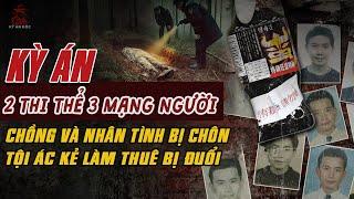 Kỳ Án Trung Quốc: HAI THI THỂ NHƯNG 3 MẠNG BỊ CHÔN Của Chồng Và Nhân Tình Tội Ác Kẻ Làm #giaimakyan