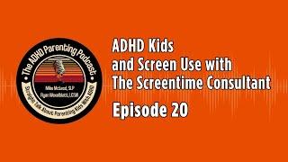 The ADHD Parenting Podcast: ADHD Kids & Screen Use with The Screentime Consultant