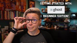 Getting Started with Ghost (self-hosted): Beginner Edition!