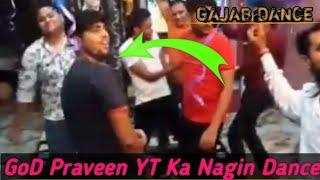 GoD Praveen YT Ka Nagin Dance | GoD Praveen YT Vlogs |GoD Praveen New Vlog @godpraveenytvlogs