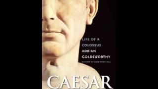 History Book Review: Caesar: Life of a Colossus by Adrian Goldsworthy