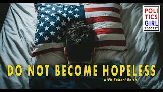 Do Not Become Hopeless: A Conversation with Robert Reich