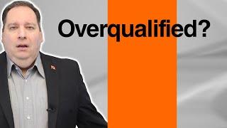 What "Overqualified" Really Means: The Employer's Dirty Secret