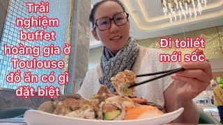 Trải nghiệm BUFFET hoàng gia đồ ăn có gì đặt biệt/quá sốc khi đi toilét/cuộc sống pháp