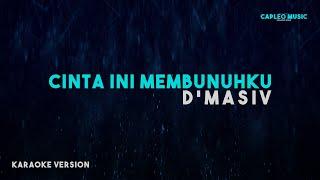 D’Masiv – Cinta Ini Membunuhku (Karaoke Version)