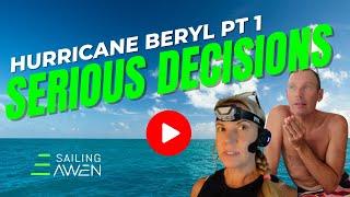 Hurricane Decisions Part 1 (EP 80) #hurricane #beryl #sailing #lifestyle