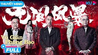 [THUYẾT MINH] Vô Gián Phong Bạo - Infernal Storm | Cuộc Chiến Của Các Băng Đảng | Phim Lẻ YOUKU