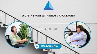 Episode 41- A Life in Sport with Andy Capostagno