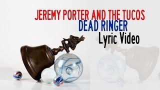 Jeremy Porter and The Tucos - Dead Ringer (Lyric Video)