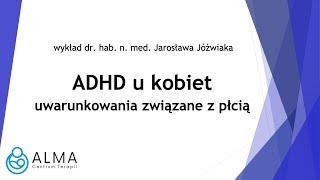 ADHD u kobiet - cechy charakterystyczne, zaburzenia towarzyszące