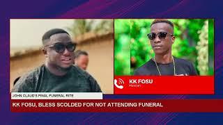 KK Fosu and Bless scolded for not attending John Claud's funeral