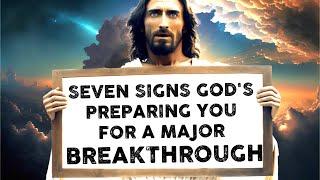 7 Signs God Is Preparing You For Major Breakthrough | God Helps