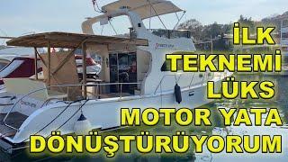 İlk teknemi lüks motor yat a dönüştürüyorum.