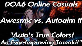 [DOA6] Awesmic vs. Autoaim II, Online Casuals (PC/Steam w/Mods)