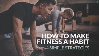 4 Tips to Make Fitness a Habit