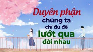 Duyên Phận Chúng Ta Chỉ Đủ Để Lướt Qua Nhau l Radio Tâm Sự